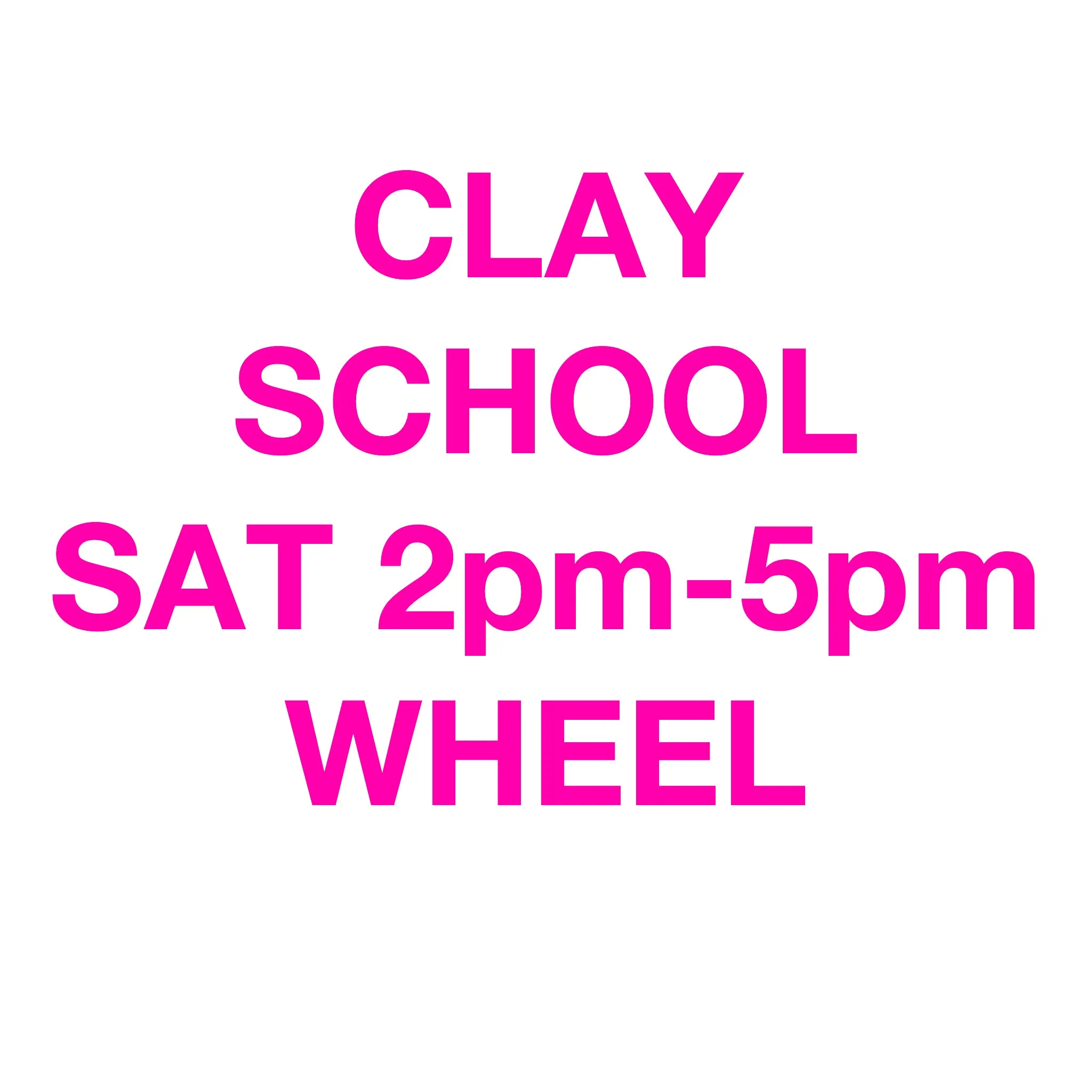 CLAY SCHOOL: Wheel / Saturdays