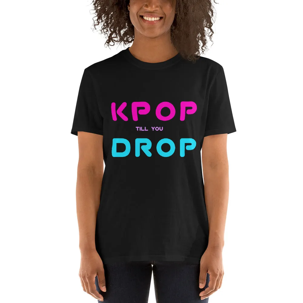 Kpop tshirt with text Kpop till you drop. Short-Sleeve Unisex K-pop T-Shirt